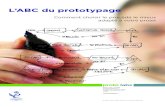 L’ABC du prototypage - ac-rouen.frsii- · PDF file 4 L‘ABC du prototypage : Comment choisir le procédé le mieux adapté à votre projet Le pour:Le pour: L'impression 3D est le