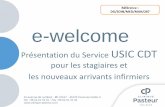 DG/SOIN/MED/MAN/287 e-welcome · 2020-02-06 · Présentation du Service USIC CDT pour les stagiaires et les nouveaux arrivants infirmiers e-welcome Référence : DG/SOIN/MED/MAN/287.