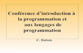 Conférence d’introduction à la programmation et aux ...dubois/conf1A-09.pdf · Conférence d’introduction à la programmation et aux langages de programmation C. Dubois. Plan
