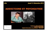 ADDICTIONS ET PSYCHIATRIE ET... · 2016-09-05 · ADDICTIONS ET PSYCHIATRIE Lille Jeudi 11 Décembre 2013 Professeur Michel REYNAUD ... • La prise en charge reste encore insatisfaisante.
