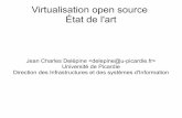 Virtualisation open source État de l'artVirtualisation open source État de l'art Jean Charles Delépine  Université de Picardie Direction des Infrastructures
