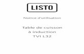280813 Notice table induction Listo TVI L32 V.3.0 (A5)...V.3.0 2 • La table de cuisson ne doit pas servir de support ou de plan de travail. • La sécurité n’est assurée que