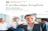 Cambridge English...Pour recruter, former, évaluer Nos solutions pour l’entreprise Cambridge English Qui sommes-nous ? • Un département à but non lucratif de l’Université