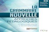 Grammaire nouvelle – Approches pédagogiques · 2018-04-13 · grammaire nouvelle…. Ce court ouvrage présentait alors au personnel enseignant les principales différences entre