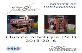 Club de robotique ESEO 2015-2016€¦ · Club de robotique ESEO Se faire connaitre Grâce à notre politique de communication effectuée durant l’année, de nombreuses personnes