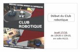Début du Club robotique - e-lyco...Début du Club robotique Jeudi 17/10, de 12h20 à 13h10, en salle A115. METTEZ VOTRE ROBOT A L'EPREUVE CLUB ROBOTIQUE SUMO - LINE FOLLOWING - A-MAZE-ING