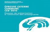 ÉPREUVEEXTERNE COMMUNE CEB2010 · 2019-06-13 · 5 Introduction Ce document présente l’ensemble de l’épreuve externe commune 2010 visant l’octroi du Certificat d’études