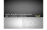 Les hydrocarbures de roche-mère. · Les hydrocarbures de roche-mère sont les hydrocarbures liquides ou gazeux qui sont restés piégés dans le couche argileuse, riche en matière