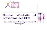 Reprise d’activité et prévention des RPS€¦ · Les RPS et la reprise d’activité Facteurs de RPS reconnus comme ayant un effet sur la santé Leurs manifestations en reprise