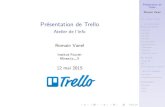 Présentation de Trello - Atelier de l'infovanelro/pdf/trello.pdf · 2015-05-12 · Présentation de Trello Romain Vanel On utilise Trello..... et son lot de fonctionnalités... Inscription