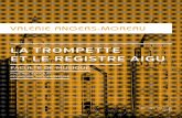LA TROMPETTE ET LE REGISTRE AIGU - LaRFADI | Laboratoire de … · 2019-10-02 · de la Faculté de musique de l’Université Laval, ce matériel offre aux praticiens en exercice