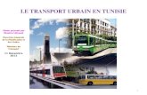 LE TRANSPORT URBAIN EN TUNISIE - cmimarseille.org · Transport urbain Limites du cadre institutionnel (suite) Un champ de compétences inadapté aux unités géographiques le périmètre