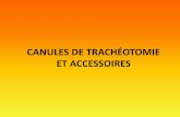 CANULES DE Trachéotomie ET ACCESSOIRES · 2017-05-31 · CANULES DE TRACHEOTOMIE 1 Euro-Pharmat – Montpellier – 8, 9 & 10 octobre 2013 Dispositif tubulaire court introduit dans