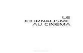 LE JOURNALISME AU CINÉMA · Ce n’est pourtant pas dans le cinéma français que ce double lien entre journalisme et cinéma d’une part, entre journalistes au cinéma et politique