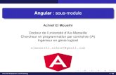 Angular 8 : sous-module · Angular 8: sous-module Achref El Mouelhi Docteur de l’universite d’Aix-Marseille´ Chercheur en programmation par contrainte (IA) Ingenieur en g´ enie
