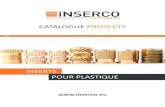 CATALOGUE PRODUITS - Inserco · PDF file Inserts pour plastique Vis pour thermoplastique Vis pour plastique P.3 P.4 P.5 P.6 P.7 P.8 P.9 P.10 P.11 P.12 P.13 P.14 P.16 Machine HS 1000