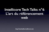 Intellicore Tech Talks n°6 L'art du référencement web · 2008-05-13 · les moteurs de recherche? Camille Roux ... • Lien direct (bookmark, ...) • Lien externe • Publicité