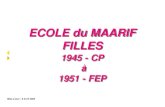 ECOLE du MAARIF du MAARIF FILLES...Mise à jour : 6 Avril 2009 ECOLE du MAARIF FILLES 1945 - CP à 1951 - FEP du MAARIF FILLES 1945 - CP à 1951 - FEP