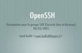 OpenSSH - OSSIR · Linux, Mac OS X, cygwin, FreeBSD, NetBSD, Solaris ... couche de portabilité ajoutée à la version OpenBSD. Sponsors ? Comme le projet OpenBSD, le “chantier”