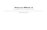 Vasco Mini 2 · 2019-02-27 · 2. Vasco Mini Vasco Mini est un traducteur vocal qui reconnaît la parole et traduit les phrases entières. Il est capable de traduire les phrases longues