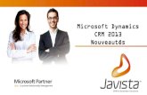 Microsoft Dynamics CRM 2013 Nouveautés - Javista...MICROSOFT DYNAMICS CRM 2013 Nouveautés SIMPLE Se concentrer sur les fonctionnalités essentielles, qui répondent à l’intention