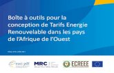 Boîte à outils pour la conception de Tarifs Energie ......2017/07/18  · conception de Tarifs Energie Renouvelable dans les pays de l’Afiue de l’Ouest Abuja, 20-21 July 2017