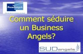 Comment séduire un Business Angels? · • Les partenaires disposent de ressources complémentaires à investir au cas par cas. • Le Réseau est un membre actif de France Angels