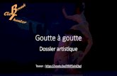 Goutte à gouttegfol1.ciebreaktheater.com/download/Goutte_a_goutte...bulles de savon. Les scènes s’alternent sur des modes différents, tantôt burlesques, abstraits ou oniriques,