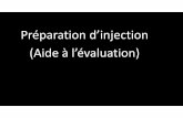 Préparation d’injection (Aide à l’évaluation) · Microsoft PowerPoint - 2017 - Preparation injection aide pour evaluation .pptx Author: auna0102710 Created Date: 6/2/2017 10:23:54