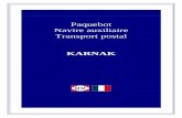 Paquebot Navire auxiliaire Transport postal KARNAK · 1 Sous le nom de Karnak. Page 3 de 21 Navires de la Grande Guerre – KARNAK Fiche récapitulative mise à jour le 12/07/2009