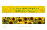 La filière huile oléique de McDonald’s France€¦ · restaurants McDonald’s Maîtriser les conditions de culture et obtenir la traçabilité de l’huile jusqu’aux parcelles.