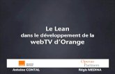 Le Leanses.telecom-paristech.fr/LEANSI/20090625_leansi_webtv.pdf2009/06/25  · Le Lean dans le développement de la webTV d’Orange Antoine CONTAL Régis MEDINA Le projet WebTV Juste