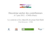 6-7 juin 2012 – CNES (Paris) Le contexte et les objectifs ...€¦ · Deuxième atelier des contributeurs – Paris 6-7 juin 2012 KAL-Haïti • Données et applications sélectionnées