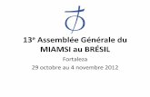 13e AG MIAMSI au BRÉSIL - aci-org.net au BRÉSIL.pdf · afin de voir comment y sont respectés les Droits de l’Homme. •La lette envoyée pa l’ACi de Belgique aux Clarisses