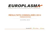 PRÉSENTATION 30 AVRIL 2015 - Europlasma · 2017. 9. 13. · Achat d’une action – AK janv. 2014 0,60 0,98 +536 % 1.Europlasma en résumé 2.Exercice 2014 : Une restructuration