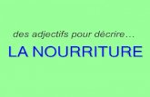 des adjectifs pour décrire… LA NOURRITURE · La Nourriture Mystérieuse! Using your HW, challenge your CAMARADES DE TABLE! to figure out the food you are describing by reading