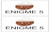 ENIGME 5 - WordPress.com · Enigme 5 Enigme 5 Remets les mots dans l’ordre et reporte le numéro du mot du milieu dans la case de la bonne couleur, Ce qui te donnera le numéro
