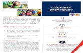 L’ACTIVITÉ BABY RUGBYformation.ffr.fr/sites/default/files/documents/doc/2020... · 2020. 6. 22. · L’ACTIVITÉ – BABY RUGBY Le baby rugby « le rugby des tout petits » est