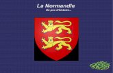 La Normandie · •Avec la déclaration de guerre au roi de France, Philippe VI de Valois par Edouard d' Angleterre commence la guerre de Cent ans. Par sa situation et son passé,