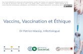 Vaccins, Vaccination et Éthique...Vaccins, Vaccination et Éthique Dr Patrice Massip, Infectiologue Pour toute utilisation du contenu de cette présentation, veuillez citer l’auteur,