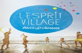 L'ESPRIT VILLAGErptourisme.pierreetvacances.com/.../05/PV_Villages...ensemble, vivre pleinement son séjour en toute simplicité et comme bon nous semble. Vivre l’expérience des