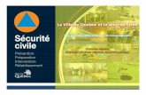 La Ville de Québec et la sécurité civile : une approche ... · La Ville de Québec a choisi de donner une importance significative à sa démarche de sécurité civile, et a parallèlement