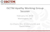 ISCTM Apathy Working Group Session · Agenda Time Topic 4:25 - 4:30 Welcome and Introduction 4:30 – 4:35 Vision statement 4:35 – 4:50 Update on Diagnostic Criteria for Apathy
