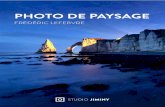 PHOTO DE PAYSAGE - studio-jiminy.fr · • Changer de composition : cadrage, focale… 123 • Où faire faire la mise au point dans le paysage 129 • Workshops terrain 131 • Photographier