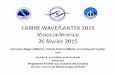 CARIBE WAVE/LANTEX 2015 Visioconférence 26 février 2015 · L’ENREGISTREMENT sera ouvert à partir du vendredi 23 janvier 2015 US, PR, USVI, ... Vendredi 20 mars 2015 Pas de date