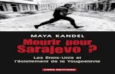 Maya Kandel Mourir pour Sarajevo… · Américains vont recourir aux vieilles méthodes pour renverser la situation : faire la guerre aux Serbes par Croates interposés. Sur la base