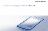 Guide Google Cloud Print - Brother · PDF file Google, Google Drive, Google Cloud Print, Google Chrome , Google Play, Chrome OS, Android et Gmail sont des marques de commerce de Google