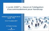 L’arrêt CSST c. Caron et l'obligation d'accommodement pour ... · Le cas d’AlainCaron (suite) La CSST, en révision administrative, ajoute que la CSST n’a pas à mettre en