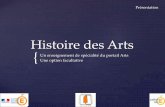 Histoire des Arts - LeWebPédagogique · Pour les élèves suivant l’enseignement de spécialité, l’Histoire des Arts, c’est : •4h de cours par semaine en 1ère (6 en terminale)
