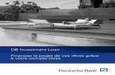 DB Investment Loan Financez le projet de vos rêves grâce à votre … · De nombreux clients nous ont régulièrement demandé s’il était possible d’obtenir auprès de Deutsche